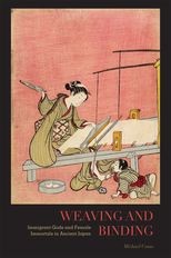 Book cover for Weaving and Binding: Immigrant Gods and Female Immortals in Ancient Japan