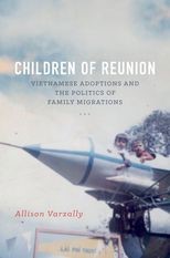 Book cover for Children of Reunion: Vietnamese Adoptions and the Politics of Family Migrations