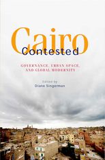 Cairo Contested: Governance, Urban Space, and Global Modernity