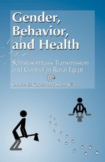 Gender, Behavior, and Health: Schistosomiasis Transmission and Control in Rural Egypt