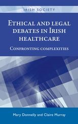 Ethical and Legal Debates In Irish Healthcare: Confronting complexities