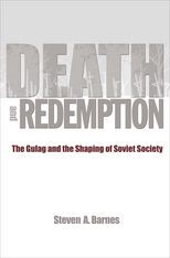 Death and Redemption: The Gulag and the Shaping of Soviet Society