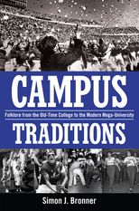 Campus Traditions: Folklore from the Old-Time College to the Modern Mega-University