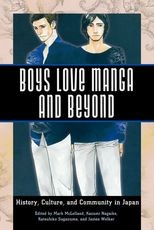 Boys Love Manga and Beyond: History, Culture, and Community in Japan