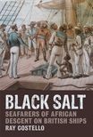 Black Salt: Seafarers of African Descent on British Ships
