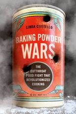 Baking Powder Wars: The Cutthroat Food Fight that Revolutionized Cooking