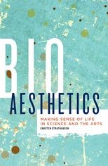 Bioaesthetics: Making Sense of Life in Science and the Arts