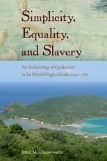 Simplicity, Equality, and Slavery: An Archaeology of Quakerism in the British Virgin Islands, 1740-1780