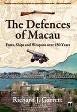 The Defences of Macau: Forts, Ships and Weapons over 450 years