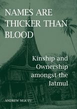 Names are Thicker than Blood: Kinship and Ownership amongst the Iatmul