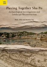 Book cover for Piecing Together Sha Po: Archaeological Investigations and Landscape Reconstruction
