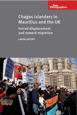 Chagos Islanders in Mauritius and the UK: Forced Displacement and Onward Migration 