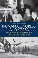 Book cover for Truman, Congress, and Korea: The Politics of America's First Undeclared War