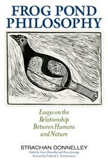 Book cover for Frog Pond Philosophy: Essays on the Relationship Between Humans and Nature