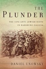 Book cover for The Plunder: The 1898 Anti-Jewish Riots in Habsburg Galicia