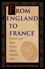 Book cover for From England to France: Felony and Exile in the High Middle Ages