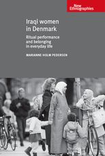 Book cover for Iraqi women in Denmark: Ritual performance and belonging in everyday life
