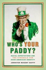 Book cover for Who's Your Paddy? Racial Expectations and the Struggle for Irish American Identity
