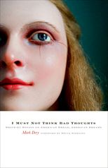 Book cover for I Must Not Think Bad Thoughts: Drive-by Essays on American Dread, American Dreams