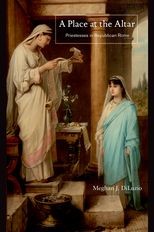 A Place at the Altar: Priestesses in Republican Rome