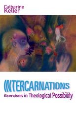 Intercarnations: Exercises in Theological Possibility