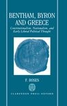 Bentham, Byron, and Greece: Constitutionalism, Nationalism, and Early Liberal Political Thought