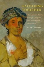 Gathering Together: The Shawnee People through Diaspora and Nationhood, 1600-1870