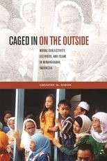 Caged in on the Outside: Moral Subjectivity, Selfhood, and Islam in Minangkabau, Indonesia