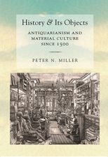 Book cover for History and Its Objects: Antiquarianism and Material Culture since 1500