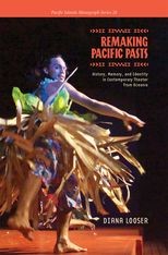 Remaking Pacific Pasts: History, Memory, and Identity in Contemporary Theater from Oceania