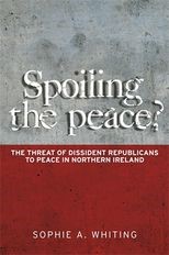 Book cover for Spoiling the peace? The threat of dissident Republicans to peace in Northern Ireland