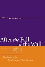 After the Fall of the Wall: Life Courses in the Transformation of East Germany