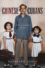 Book cover for Chinese Cubans: A Transnational History