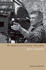 The Cinema of Alexander Sokurov: Figures of Paradox
