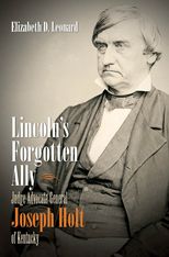 Book cover for Lincoln's Forgotten Ally: Judge Advocate General Joseph Holt of Kentucky