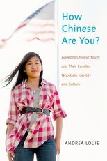 How Chinese Are You? Adopted Chinese Youth and their Families Negotiate Identity and Culture