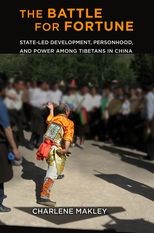 Book cover for The Battle for Fortune: State-Led Development, Personhood, and Power among Tibetans in China