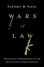 Book cover for Wars of Law: Unintended Consequences in the Regulation of Armed Conflict