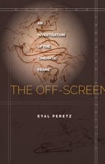 The Off-Screen: An Investigation of the Cinematic Frame