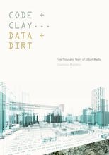 Code and Clay, Data and Dirt: Five Thousand Years of Urban Media