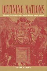 Defining Nations: Immigrants and Citizens in Early Modern Spain and Spanish America 