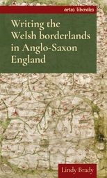 Writing the Welsh Borderlands in Anglo-Saxon England