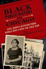 Black Public History in Chicago: Civil Rights Activism from World War II into the Cold War