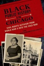 Book cover for Black Public History in Chicago: Civil Rights Activism from World War II into the Cold War