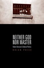 Book cover for Neither God nor Master: Robert Bresson and Radical Politics