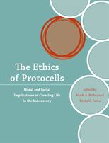 The Ethics of Protocells: Moral and Social Implications of Creating Life in the Laboratory