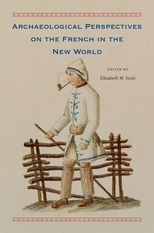 Archaeological Perspectives on the French in the New World