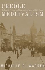 Creole Medievalism: Colonial France and Joseph Bédier's Middle Ages