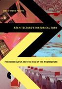Architecture's Historical Turn: Phenomenology and the Rise of the Postmodern