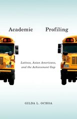 Academic Profiling: Latinos, Asian Americans, and the Achievement Gap